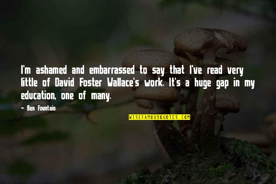 Hatcheries In Texas Quotes By Ben Fountain: I'm ashamed and embarrassed to say that I've Hatcheries In Texas Quotes By Ben Fountain: I'm ashamed and embarrassed to say that I've