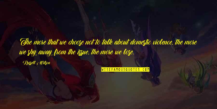 Hatches Chocolates Quotes By Russell Wilson: The more that we choose not to talk
