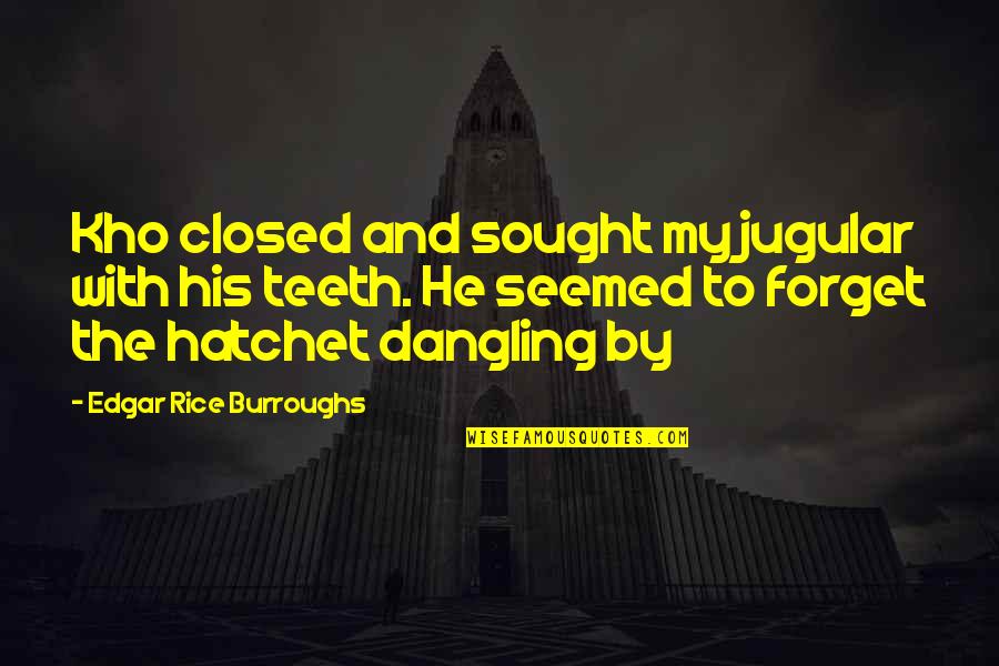 Hatchet 2 Quotes By Edgar Rice Burroughs: Kho closed and sought my jugular with his