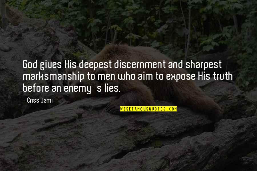 Hatchet Chapter 19 Quotes By Criss Jami: God gives His deepest discernment and sharpest marksmanship