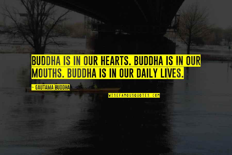 Hatchet Conflict Quotes By Gautama Buddha: Buddha is in our hearts. Buddha is in