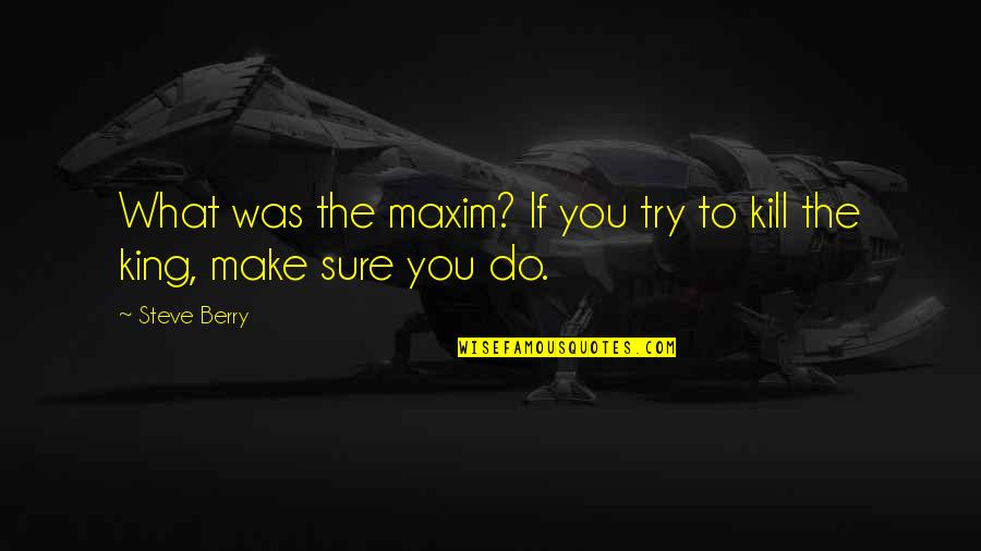 Hatchet In Hatchet Quotes By Steve Berry: What was the maxim? If you try to