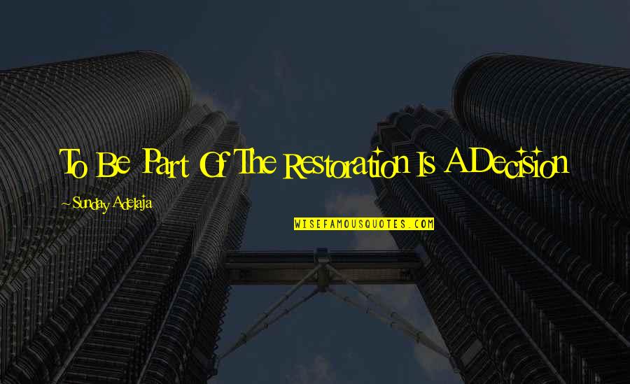 Hatchet Movie Quotes By Sunday Adelaja: To Be Part Of The Restoration Is A