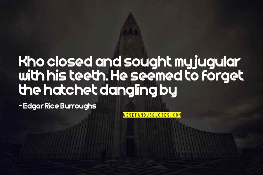 Hatchet Quotes By Edgar Rice Burroughs: Kho closed and sought my jugular with his