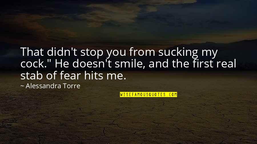 Hatchin Quotes By Alessandra Torre: That didn't stop you from sucking my cock." Hatchin Quotes By Alessandra Torre: That didn't stop you from sucking my cock."
