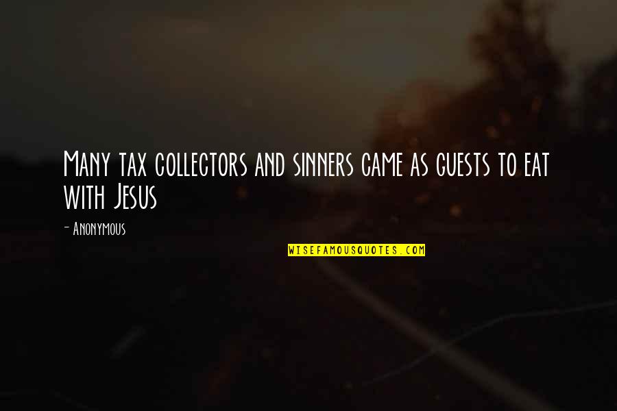 Hatchway Restaurant Quotes By Anonymous: Many tax collectors and sinners came as guests