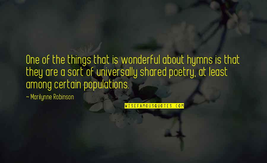 Hatchway Restaurant Quotes By Marilynne Robinson: One of the things that is wonderful about Hatchway Restaurant Quotes By Marilynne Robinson: One of the things that is wonderful about