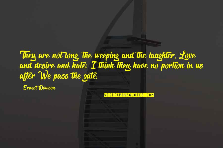 Hate After Love Quotes By Ernest Dowson: They are not long, the weeping and the Hate After Love Quotes By Ernest Dowson: They are not long, the weeping and the