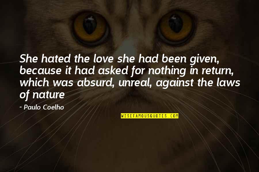 Hate Against Hate Quotes By Paulo Coelho: She hated the love she had been given,