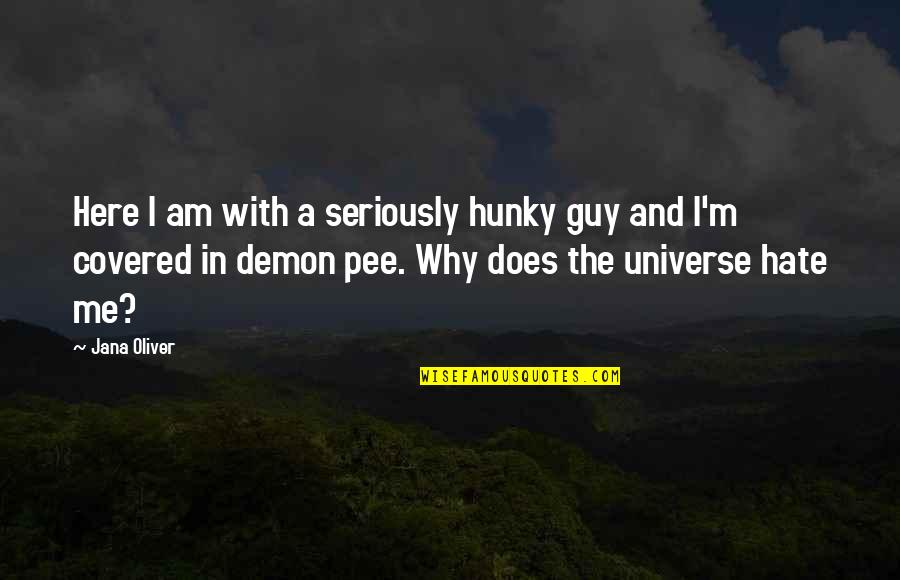 Hate Am Quotes By Jana Oliver: Here I am with a seriously hunky guy Hate Am Quotes By Jana Oliver: Here I am with a seriously hunky guy