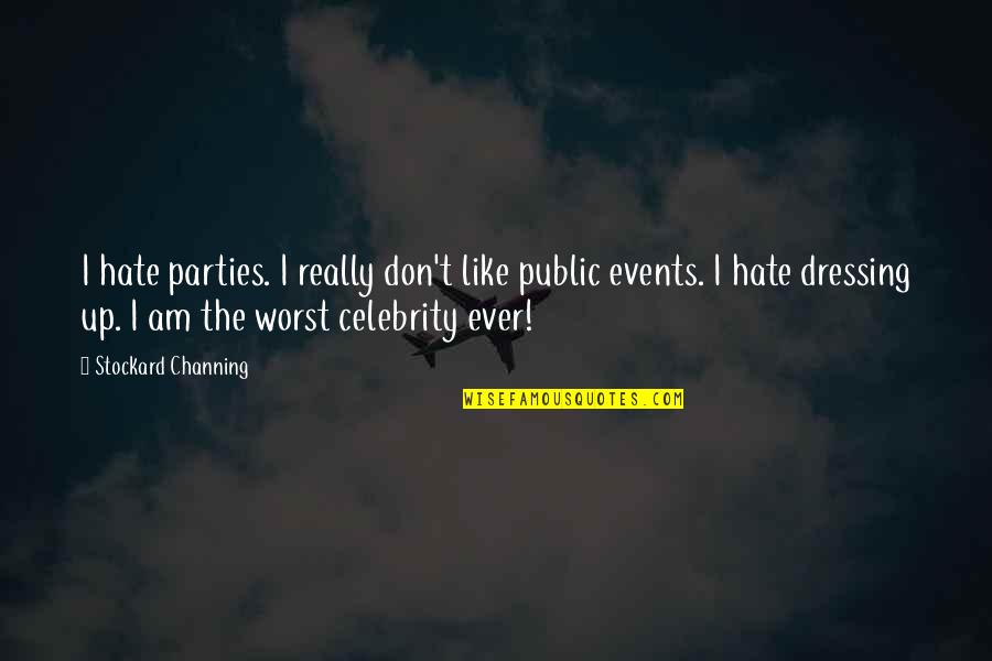 Hate Am Quotes By Stockard Channing: I hate parties. I really don't like public Hate Am Quotes By Stockard Channing: I hate parties. I really don't like public