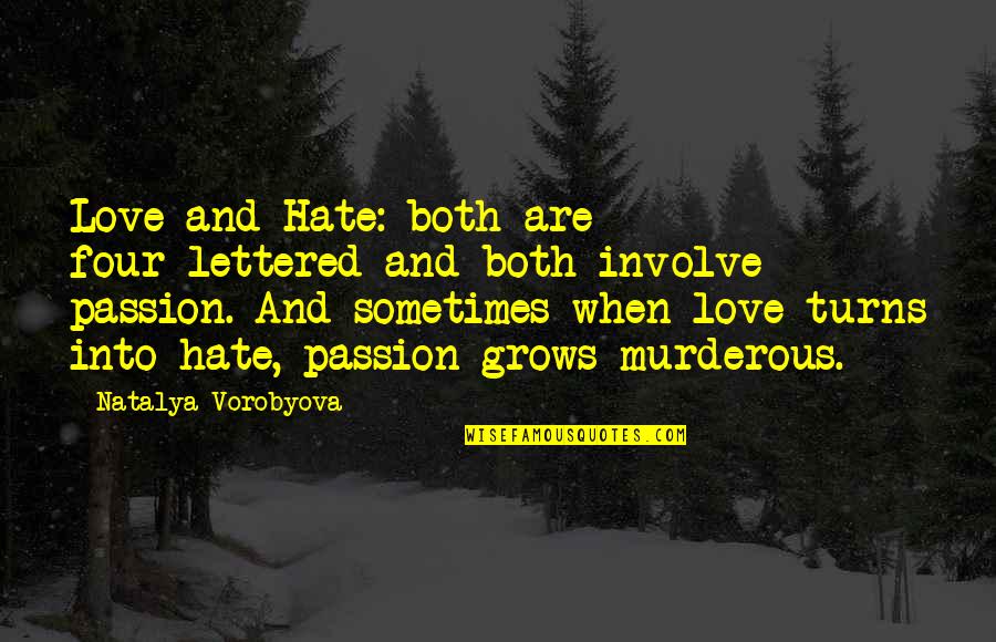 Hate And Anger Quotes By Natalya Vorobyova: Love and Hate: both are four-lettered and both