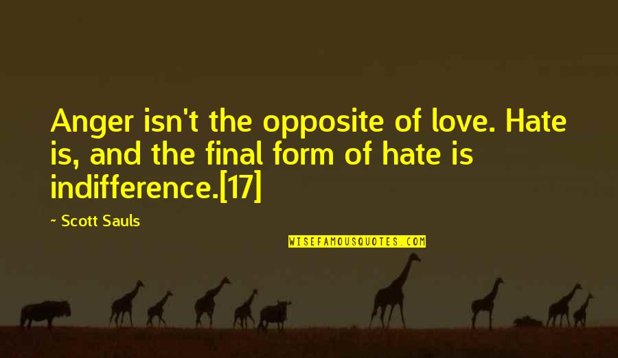 Hate And Anger Quotes By Scott Sauls: Anger isn't the opposite of love. Hate is,
