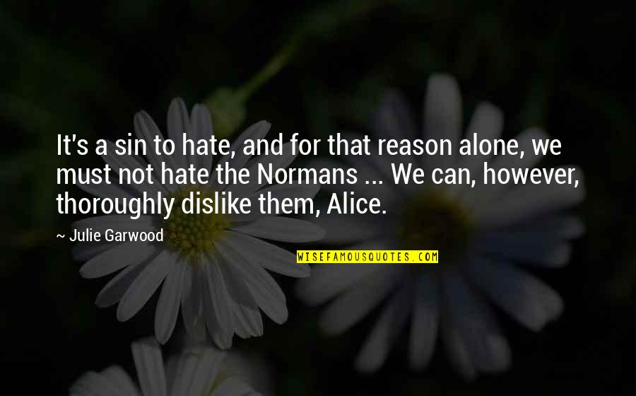 Hate And Dislike Quotes By Julie Garwood: It's a sin to hate, and for that