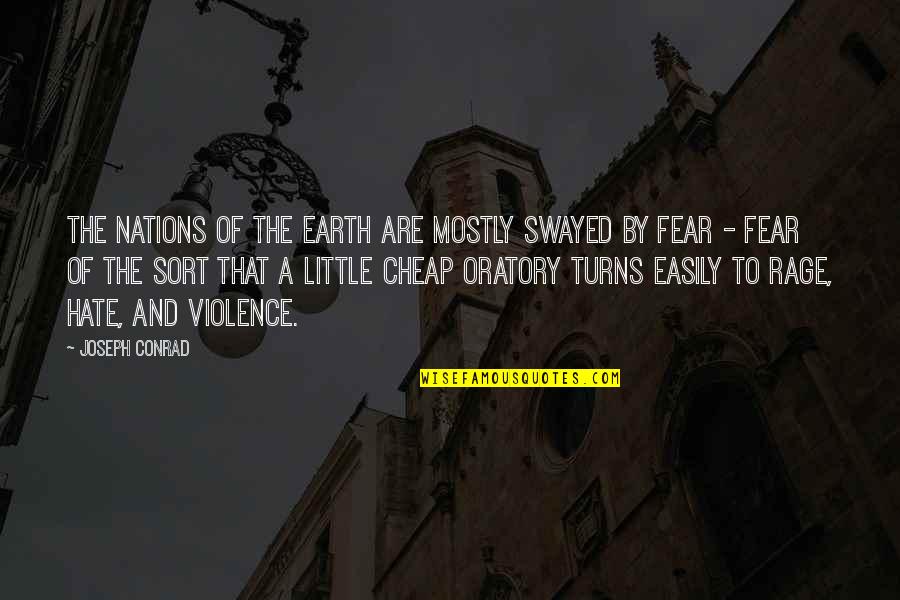 Hate And Fear Quotes By Joseph Conrad: The nations of the earth are mostly swayed