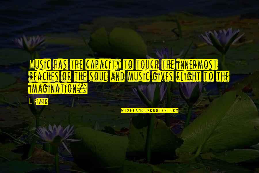 Hate And Love Collide Quotes By Plato: Music has the capacity to touch the innermost Hate And Love Collide Quotes By Plato: Music has the capacity to touch the innermost