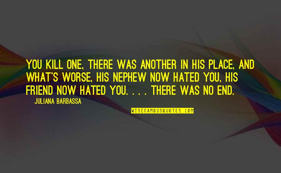 Hate And Violence Quotes By Juliana Barbassa: You kill one, there was another in his