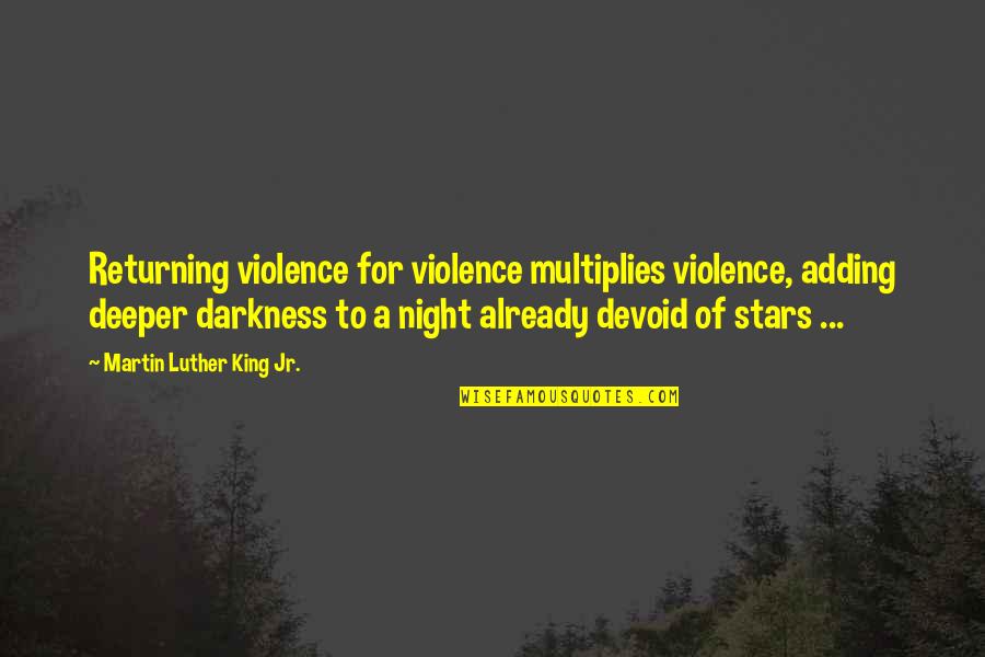 Hate And Violence Quotes By Martin Luther King Jr.: Returning violence for violence multiplies violence, adding deeper