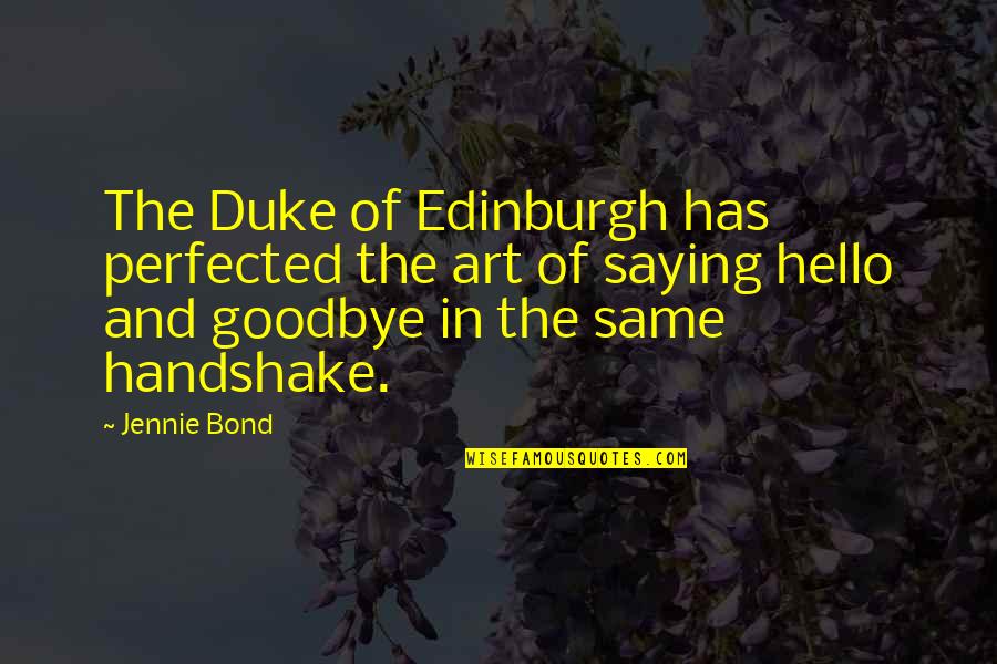 Hate Arguments Quotes By Jennie Bond: The Duke of Edinburgh has perfected the art