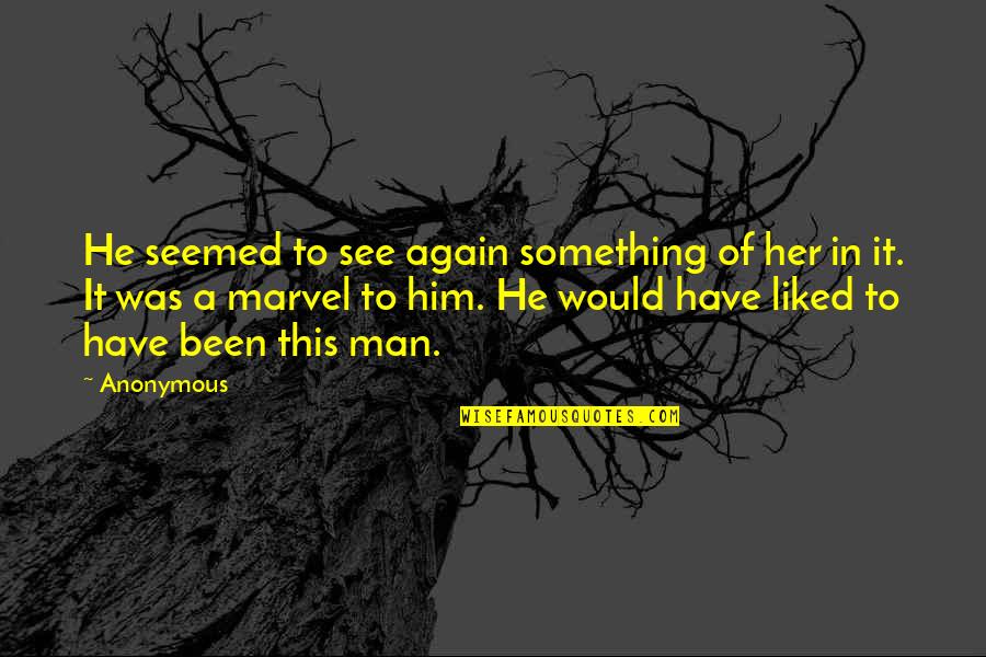 Hate Assignments Quotes By Anonymous: He seemed to see again something of her Hate Assignments Quotes By Anonymous: He seemed to see again something of her