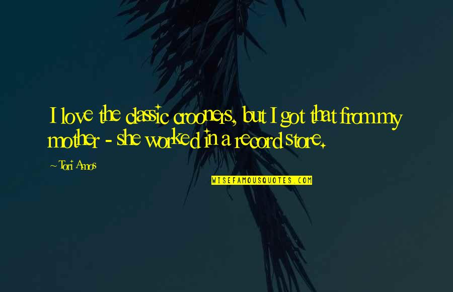 Hate Being Emotional Quotes By Tori Amos: I love the classic crooners, but I got Hate Being Emotional Quotes By Tori Amos: I love the classic crooners, but I got