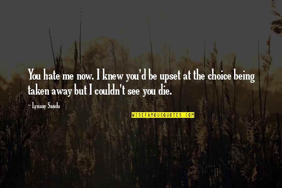 Hate Being Me Quotes By Lynsay Sands: You hate me now. I knew you'd be