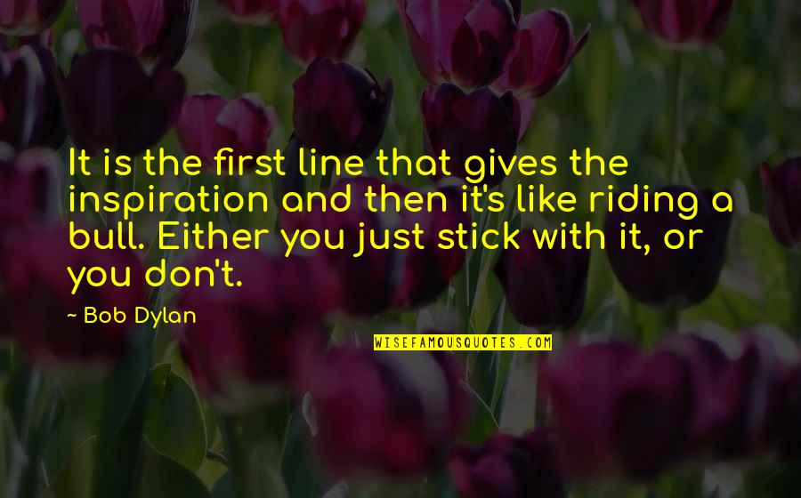 Hate Bible Quotes By Bob Dylan: It is the first line that gives the