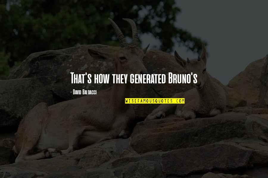Hate Campaign Quotes By David Baldacci: That's how they generated Bruno's Hate Campaign Quotes By David Baldacci: That's how they generated Bruno's