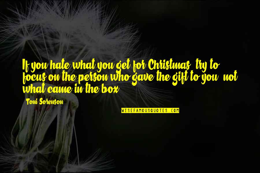Hate Christmas Quotes By Toni Sorenson: If you hate what you get for Christmas,