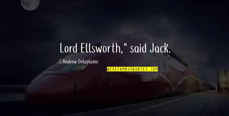 Hate Cockroach Quotes By Andrew Delaplaine: Lord Ellsworth," said Jack.