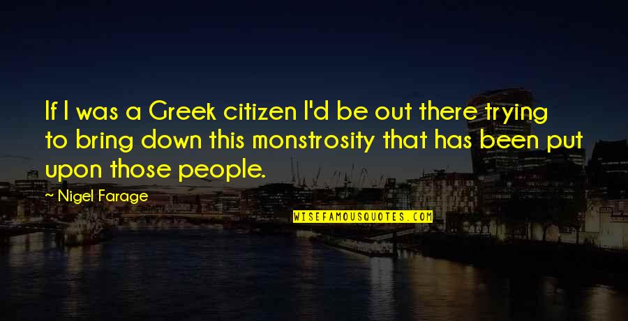 Hate Cocky Guys Quotes By Nigel Farage: If I was a Greek citizen I'd be