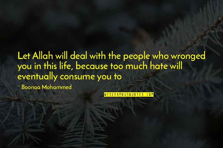 Hate Consume You Quotes By Boonaa Mohammed: Let Allah will deal with the people who