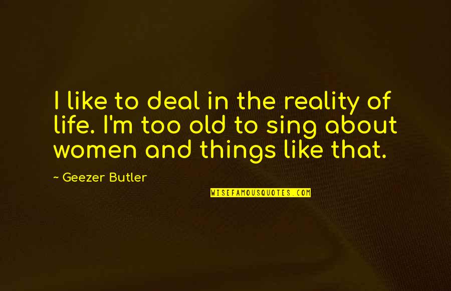 Hate Crime Movie Quotes By Geezer Butler: I like to deal in the reality of