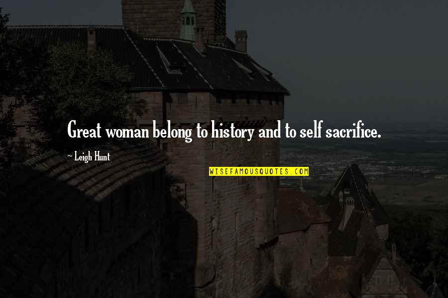 Hate Crimes Quotes By Leigh Hunt: Great woman belong to history and to self