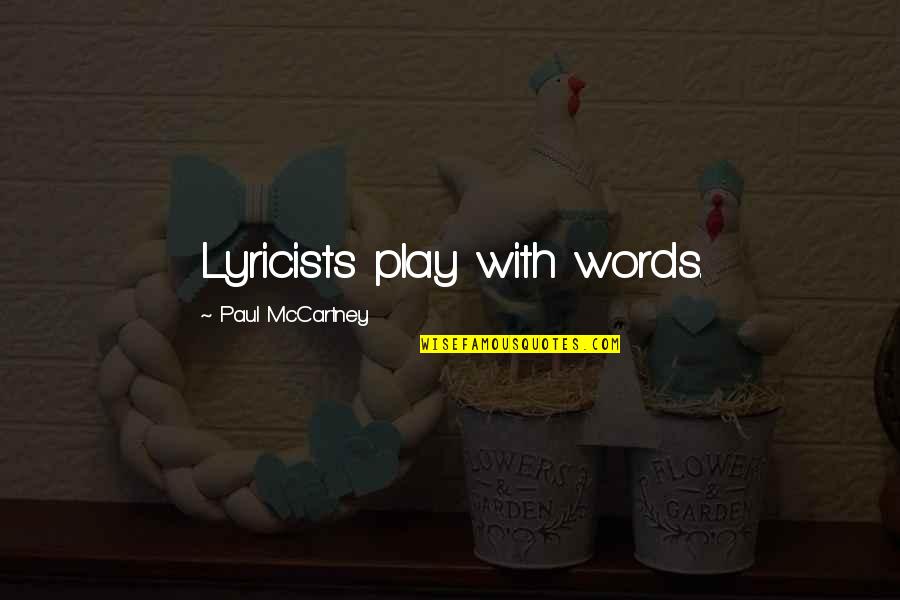 Hate Diplomacy Quotes By Paul McCartney: Lyricists play with words.