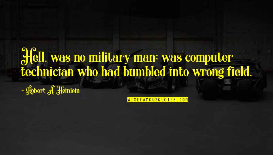 Hate Drug Addicts Quotes By Robert A. Heinlein: Hell, was no military man; was computer technician Hate Drug Addicts Quotes By Robert A. Heinlein: Hell, was no military man; was computer technician