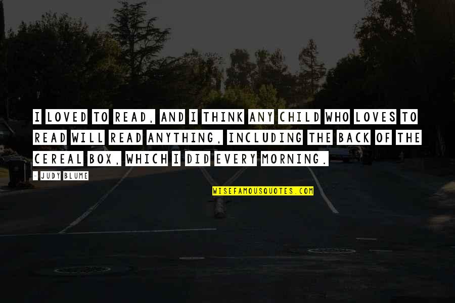 Hate Drunk Quotes By Judy Blume: I loved to read, and I think any Hate Drunk Quotes By Judy Blume: I loved to read, and I think any