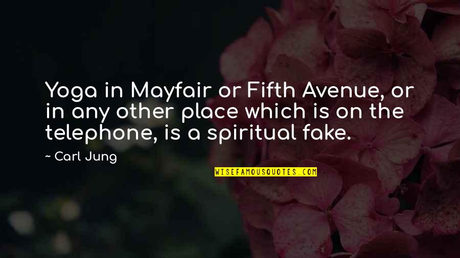 Hate Drunkard Quotes By Carl Jung: Yoga in Mayfair or Fifth Avenue, or in Hate Drunkard Quotes By Carl Jung: Yoga in Mayfair or Fifth Avenue, or in