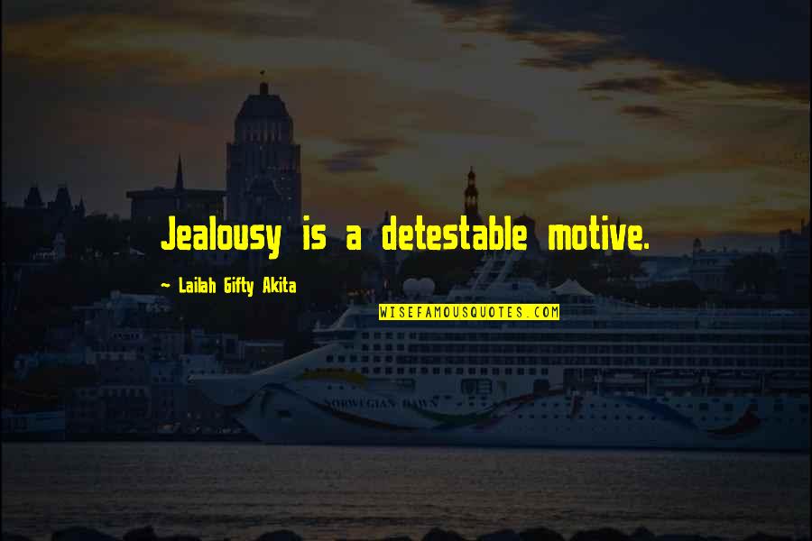 Hate Envy Jealousy Quotes By Lailah Gifty Akita: Jealousy is a detestable motive.