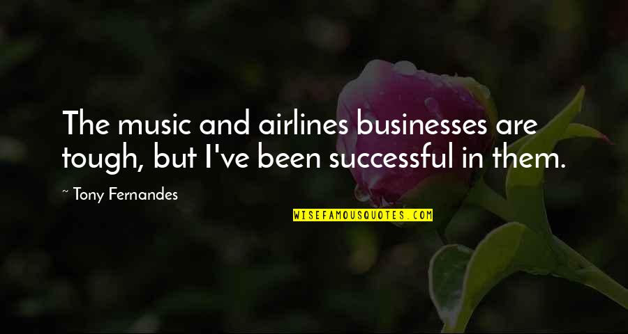 Hate Exams Funny Quotes By Tony Fernandes: The music and airlines businesses are tough, but