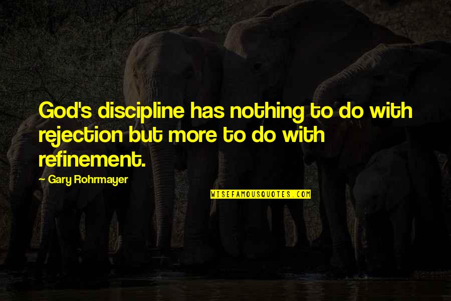 Hate Father In Law Quotes By Gary Rohrmayer: God's discipline has nothing to do with rejection