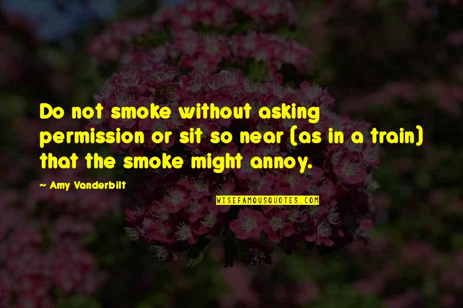 Hate Feeling This Way Quotes By Amy Vanderbilt: Do not smoke without asking permission or sit