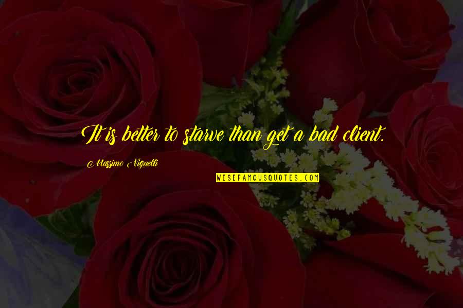 Hate Flirty Girl Quotes By Massimo Vignelli: It is better to starve than get a