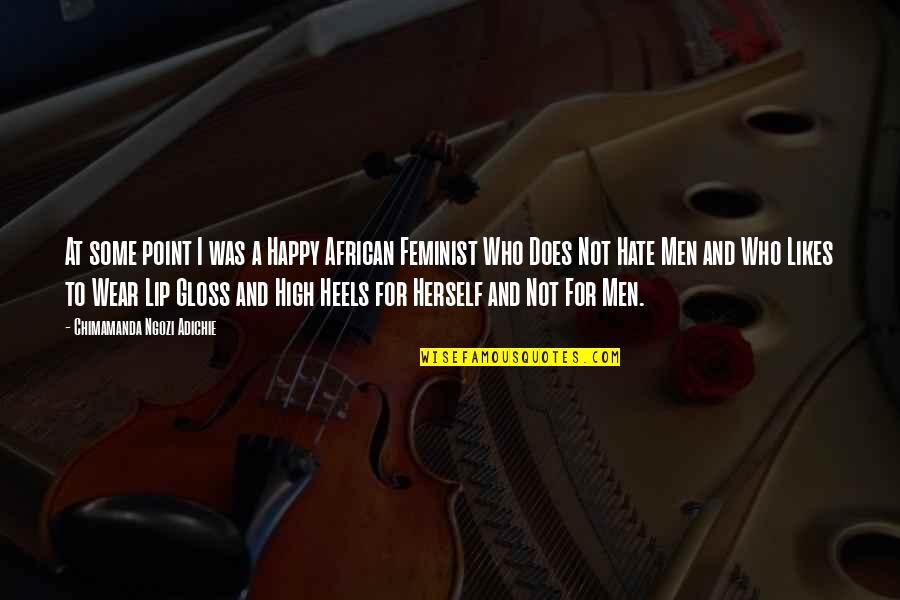 Hate Herself Quotes By Chimamanda Ngozi Adichie: At some point I was a Happy African Hate Herself Quotes By Chimamanda Ngozi Adichie: At some point I was a Happy African