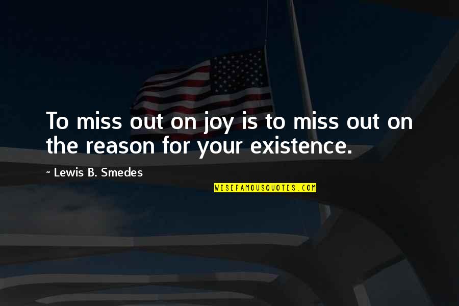 Hate Hormones Quotes By Lewis B. Smedes: To miss out on joy is to miss