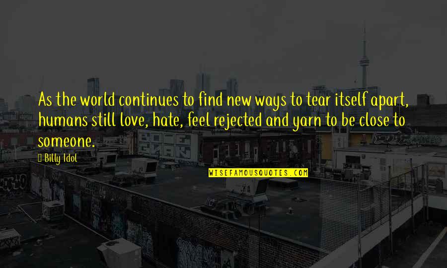 Hate Humans Quotes By Billy Idol: As the world continues to find new ways