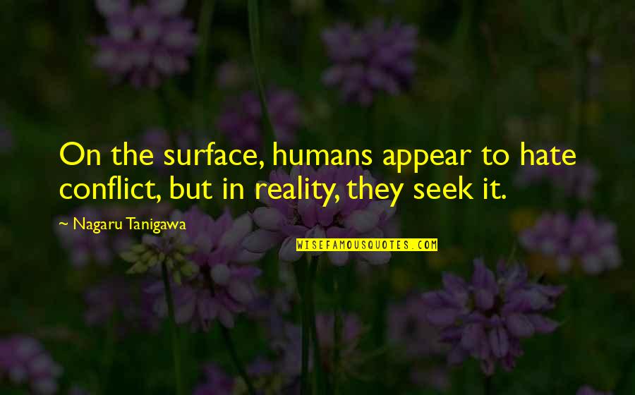 Hate Humans Quotes By Nagaru Tanigawa: On the surface, humans appear to hate conflict,