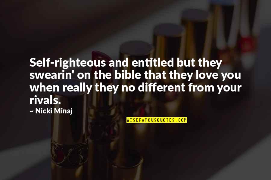 Hate In The Bible Quotes By Nicki Minaj: Self-righteous and entitled but they swearin' on the