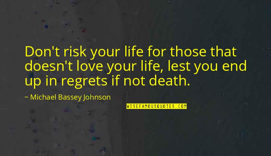 Hate In Your Heart Quotes By Michael Bassey Johnson: Don't risk your life for those that doesn't