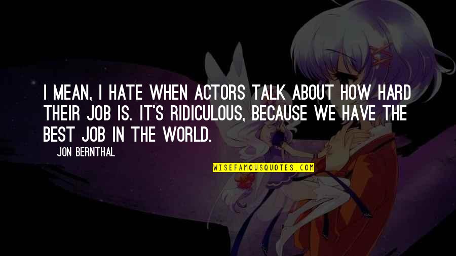 Hate It Quotes By Jon Bernthal: I mean, I hate when actors talk about